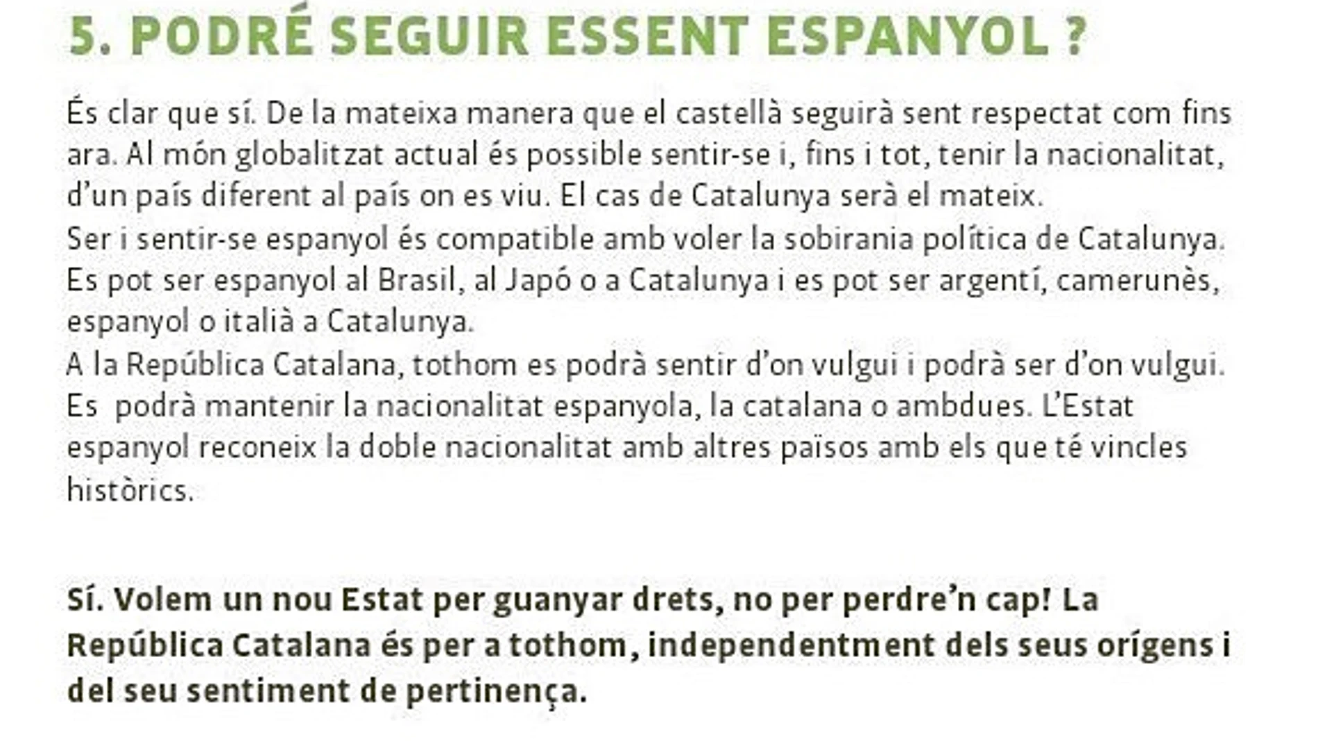 La ANC distribuye un díptico en el que responde a las principales preocupaciones de los secesionistas, en la que les asegura que podrán mantener la nacionalidad española aunque Cataluña se independice