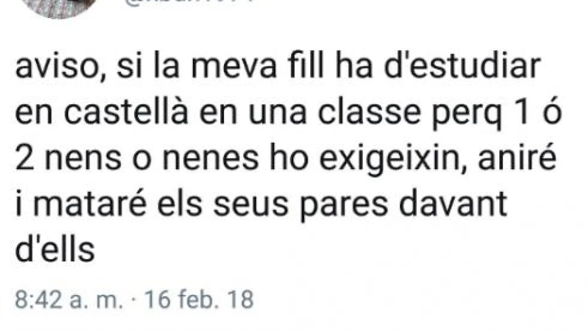 «Si mi hija ha de estudiar castellano en clase porque uno o dos niños lo exijan mataré a sus padres»