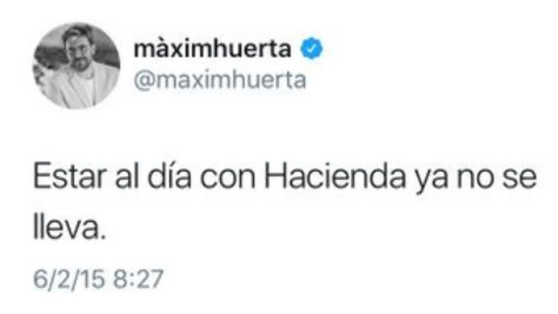 Los polémicos tuits de Màxim Huerta: «Estar al día con Hacienda ya no se lleva»