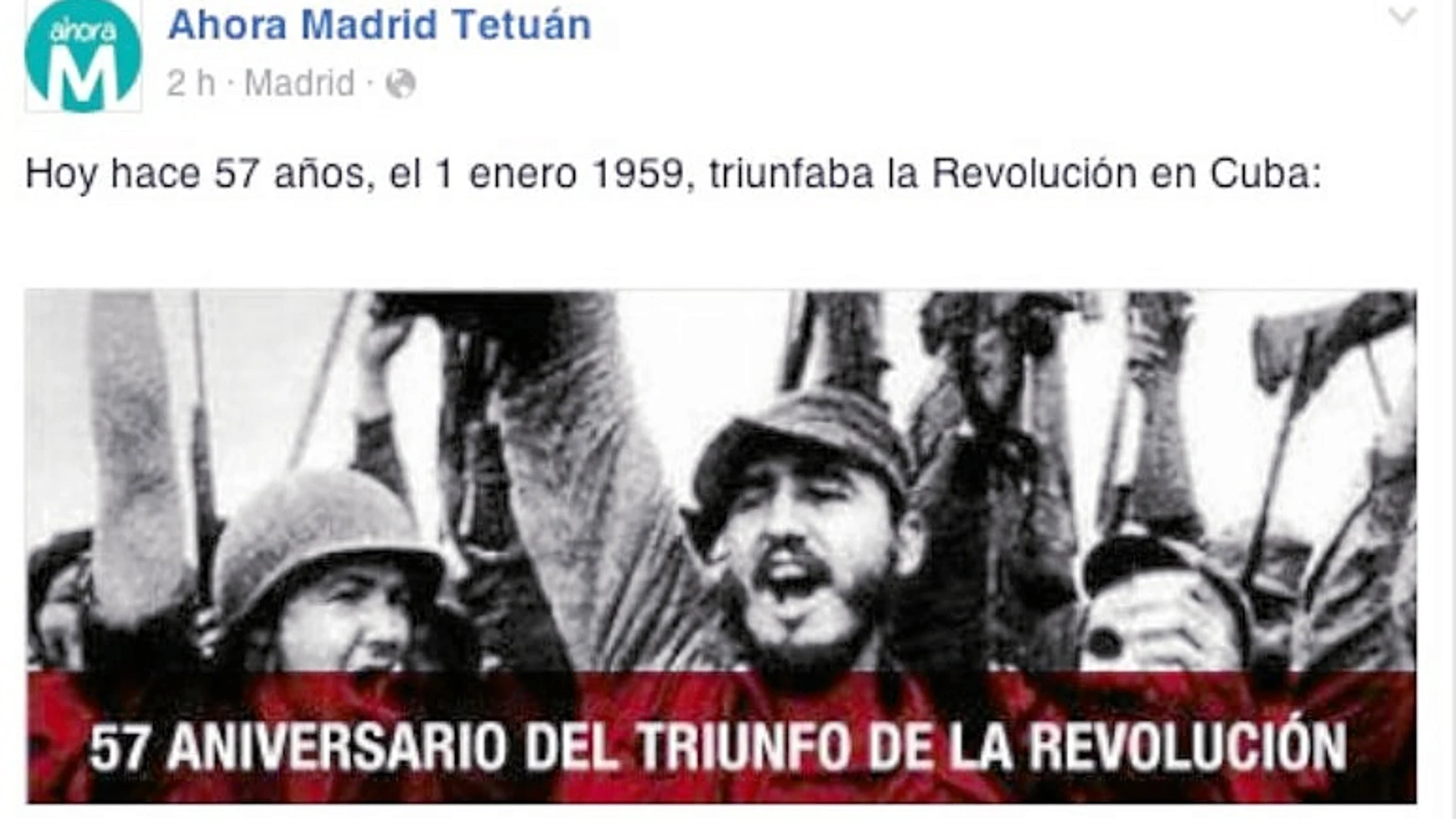 Ahora Madrid Tetuán colgó el pasado viernes en su perfil de Facebook una imagen para conmemorar el 57 aniversario del «triunfo de la Revolución en Cuba»