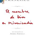El primer libro del Papa Francisco: «El nombre de Dios es misericordia»