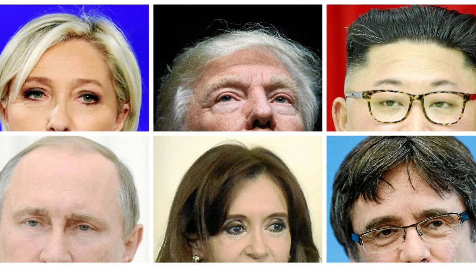 Marine Le Pen, Donald Trump, Kim Jong Un, Vladimir Putin, Cristina Fernández y Carles Puigdemont.