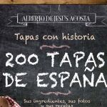 El viaje gastronómico que recoge Alberto de Jesús Acosta en "200 tapas de España"es producto de toda una vida como viajante y de su afición a la cocina.