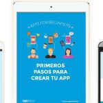 Este ebook explica los primeros pasos para crear tu app