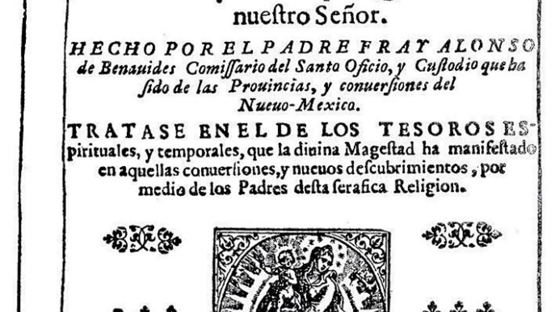 A la izda., portada del «Memorial de Benavides» (1630), donde se da cuenta a Felipe IV de la milagrosa conversión de los nativos de Nuevo México por una misteriosa «dama azul».