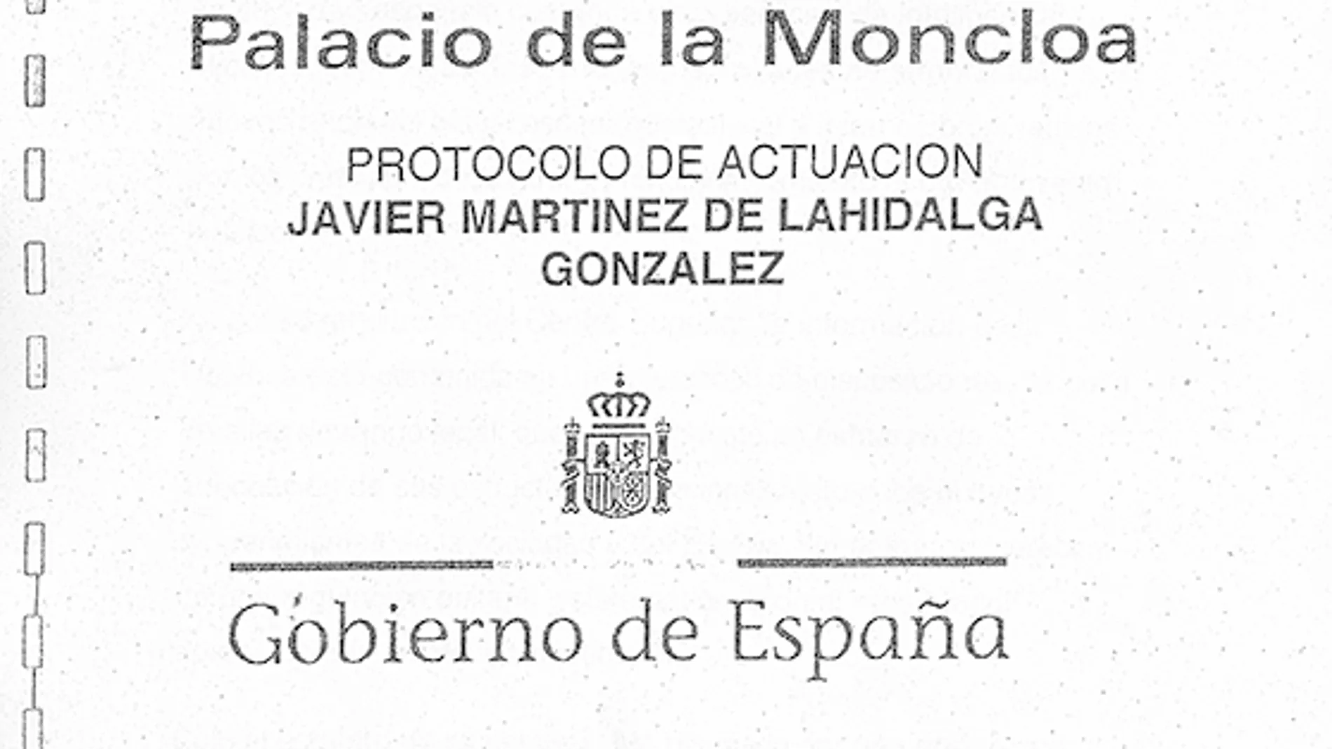 El tercer documento se denominaba «Palacio de La Moncloa, Protocolo de actuación, Javier Martínez de Lahidalga González». Contaba en su portada con su escudo constitucional y un código de barras.
