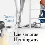  Hablan las esposas de Hemingway