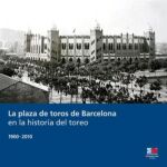 La plaza de toros de Barcelona en la historia del toreo. 1900-2010