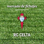 Fichajes Real Club Celta de Vigo: Altas, bajas y rumores