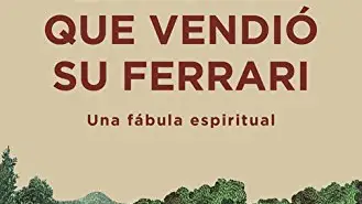 “El monje que vendió su Ferrari: Una fábula espiritual”