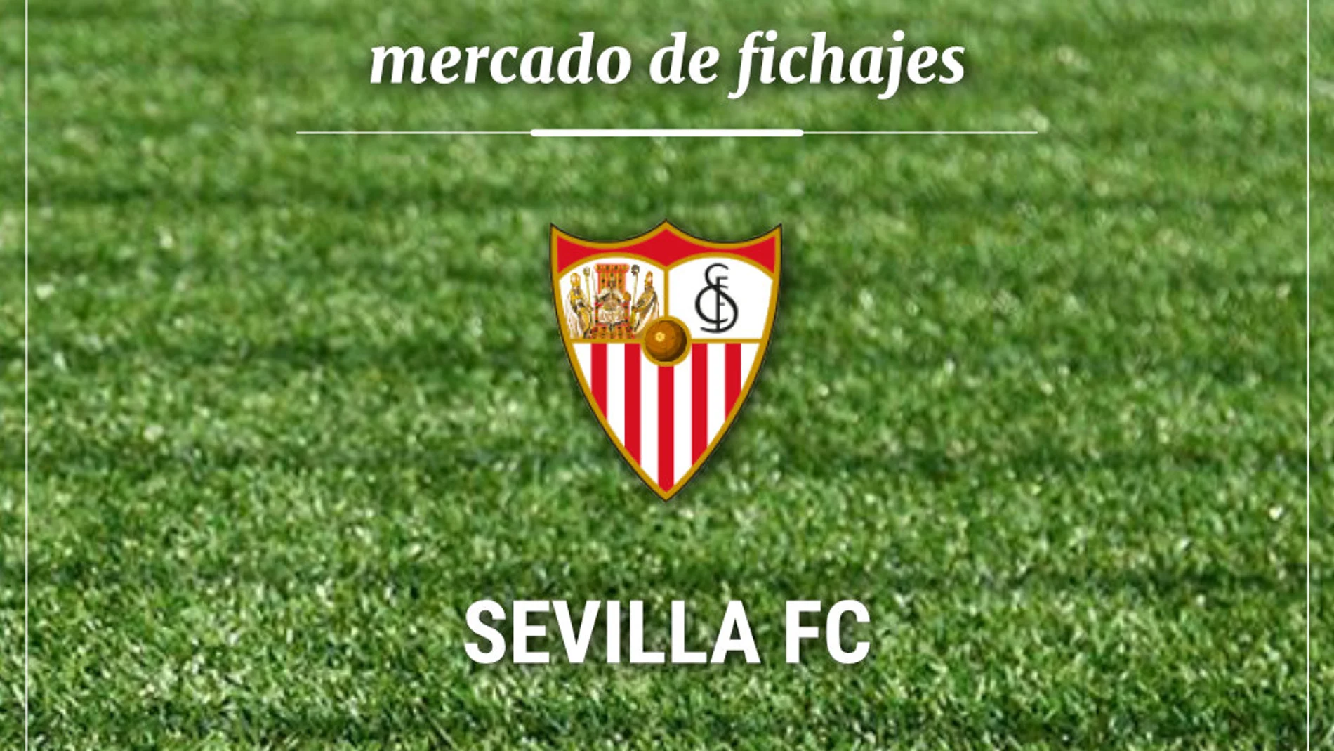 Fichajes Sevilla Fútbol Club: Altas, bajas y rumores