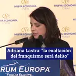Adriana Lastra: “la exaltación del franquismo será delito”