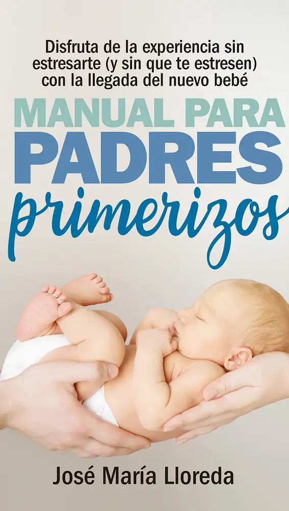 Manual para padres primerizos, de José María Lloreda, un regalo para el día del padre