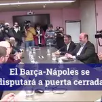 El Barça-Nápoles se disputará a puerta cerrada