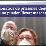 Funcionarios de prisiones denuncian que no pueden llevar mascarillas