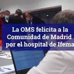 La OMS felicita a la Comunidad de Madrid por el hospital de Ifema