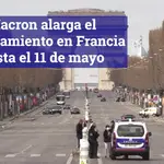 Macron alarga el confinamiento en Francia hasta el 11 de mayo