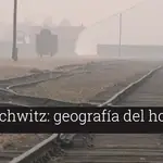 Auschwitz: geografía del horror