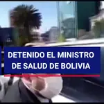 Detenido Ministro de salud de Bolivia