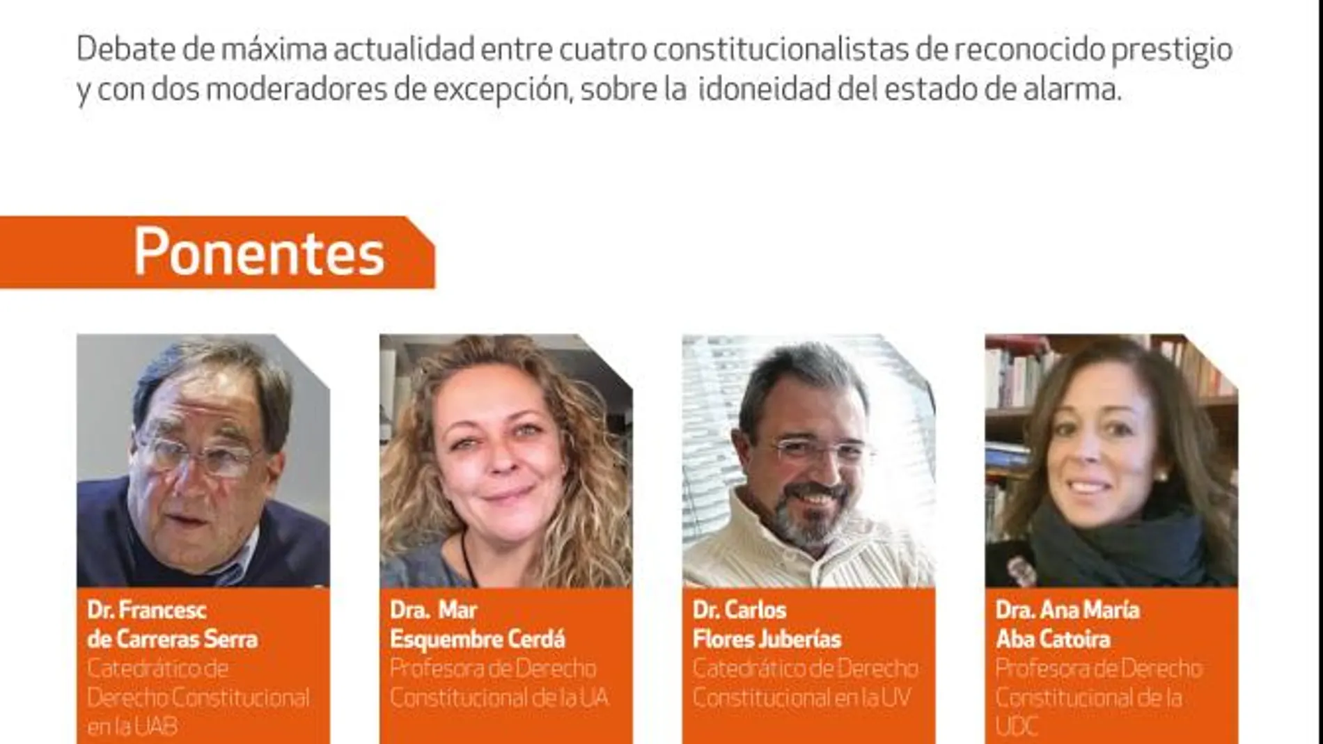 Los ponentes serán Francesc de Carreras Serra, Mar Esquembre Cerdá, Carlos Flores Juberías y Ana María Aba Catoira