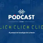 &#39;Click, Click, Click&#39;, el podcast de Tecnología de La Razón