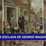 George Washington, el presidente que persiguió indignado a sus esclavos fugados