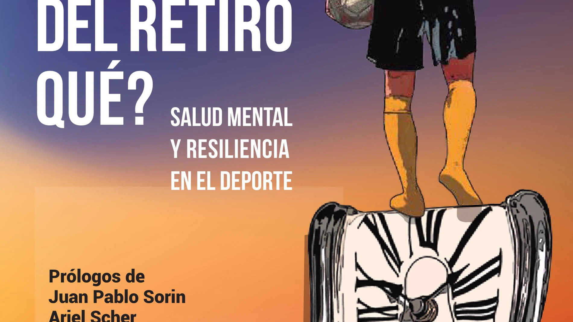 Portada del Libro "¿Y después del retiro qué? del psicólogo deportivo Marcelo Roffé