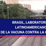 Brasil, el laboratorio latinoamericano de la vacuna contra la COVID-19