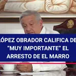 López Obrador califica de &quot;muy importante&quot; el arresto de El Marro
