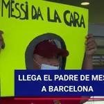 El padre de Messi llega a Barcelona para negociar la marcha de Leo