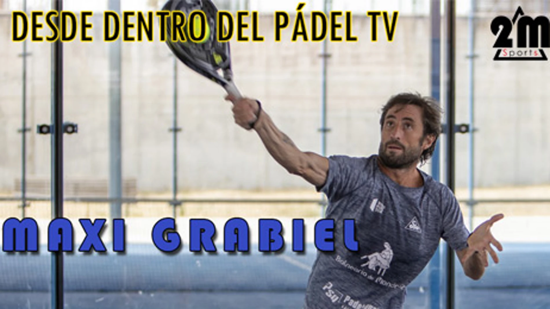 Episodio de Desde Dentro del Pádel con Maxi Grabiel.