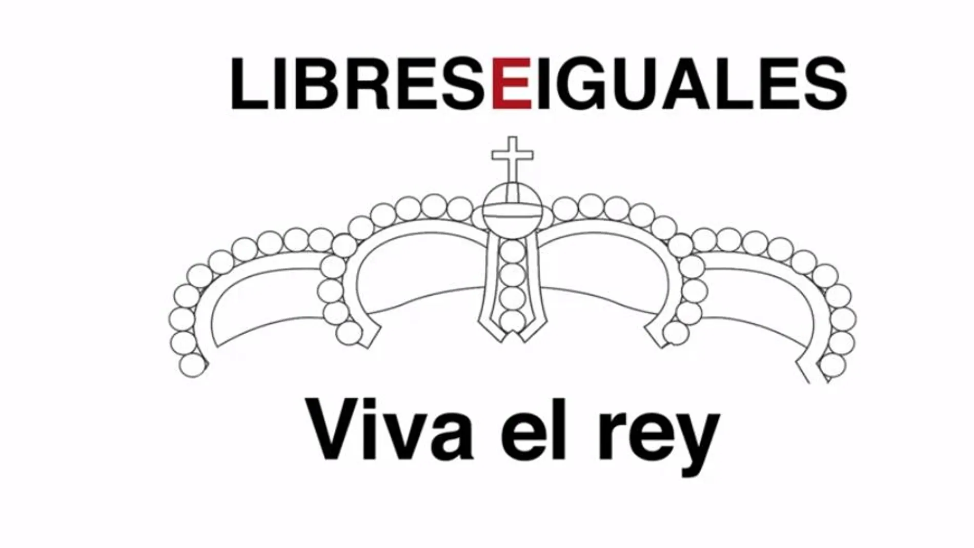 La plataforma Libres e Iguales impulsa una iniciativa en defensa del Rey Felipe VI