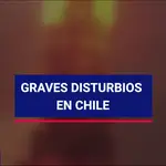 Graves disturbios durante el aniversario de las revueltas en Chile