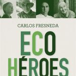 El escritor y periodista Carlos Fresneda acaba de publicar «Ecohéroes»