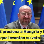 La UE presiona a Hungría y Polonia para que levanten su veto