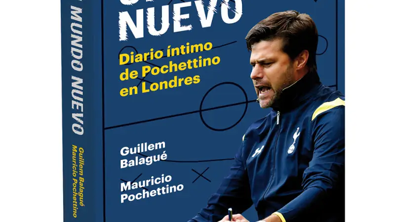 Portada del libro &quot;Un mundo nuevo. Diario íntimo de Pochettino en Londres&quot;