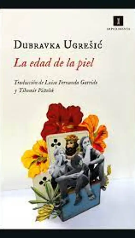 &quot;La edad de la piel&quot;, de Dubravka Ugresic