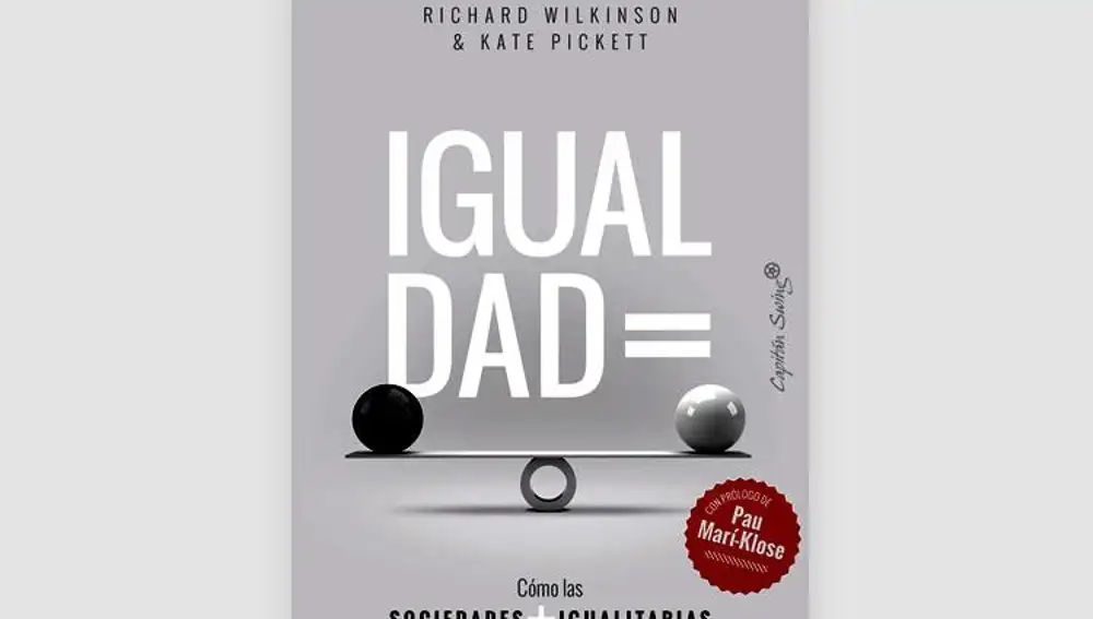 Portada de «Igualdad. Cómo las sociedades más igualitarias mejoran el bienestar colectivo» (2019, Capitán Swing), de Richard Wilkinson, Kate Pickett.