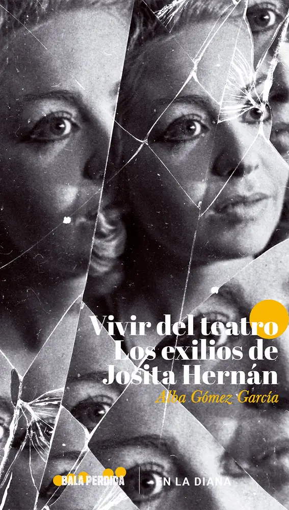 Portada del libro «Vivir del teatro. Los exilios de Josita Hernán», por Alba Gómez García