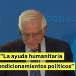 Borrell: La ayuda humanitaria va sin condicionamientos políticos