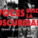 «Speak Truth To Power: Voces desde la Oscuridad»
