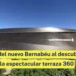 La joya del nuevo Bernabéu al descubierto: así será la espectacular terraza 360º que rodeará el estadio