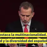 El rey destaca la multinacionalidad, la unidad y la diversidad del español