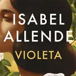 This cover image released by Vintage EspaÃ±ol shows &quot;Violeta&quot; by Isabel Allende. (Vintage EspaÃ±ol via AP)