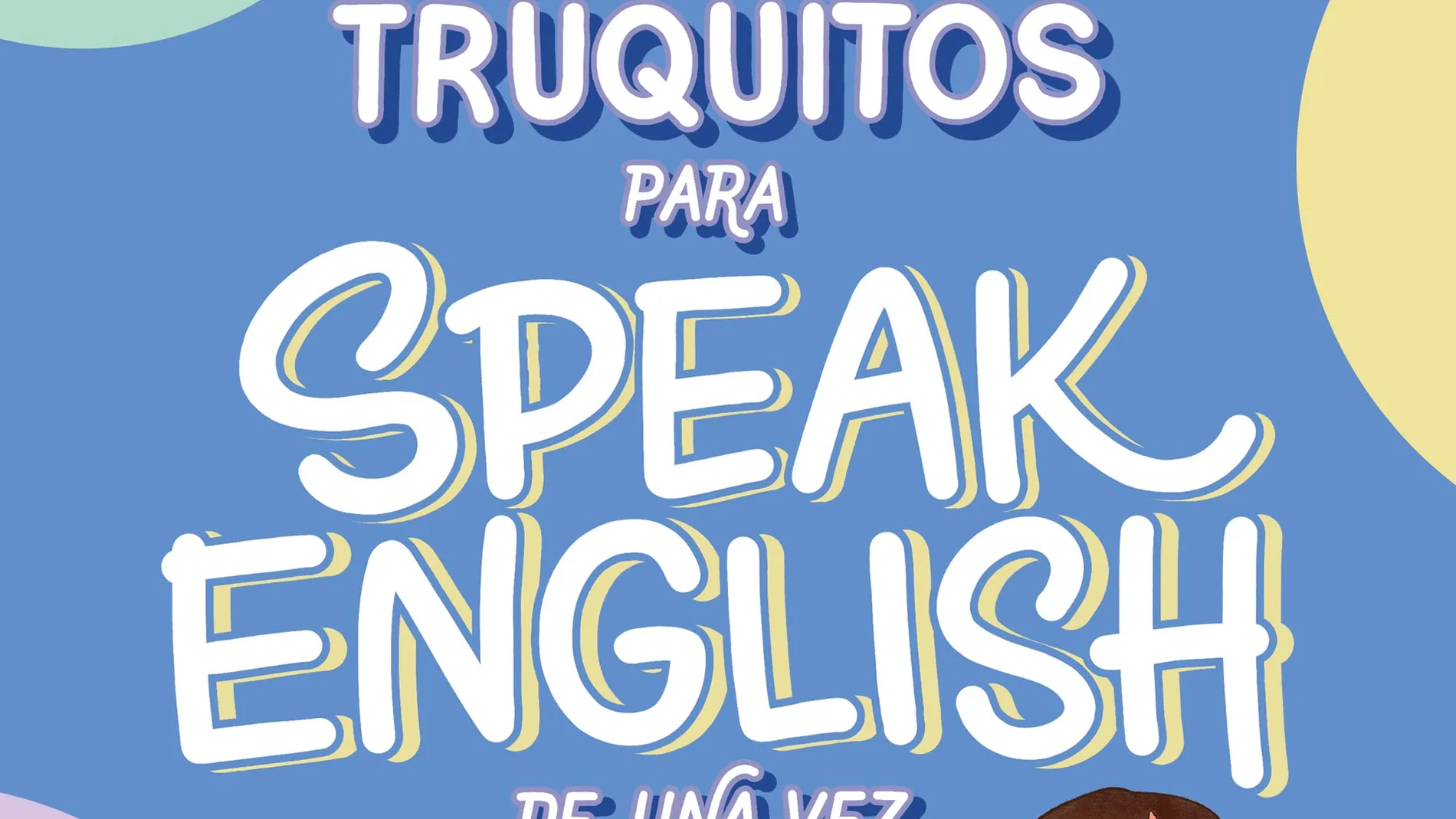 El libro para hablar inglés más vendido: “101 truquitos para speak English de una vez por todas: el libro definitivo para aprender inglés”