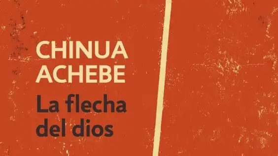 La flecha del dios. De Chinua Achebe.