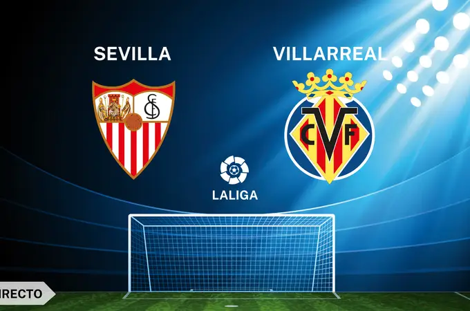 Sevilla - Villarreal: resultado, resumen y goles.