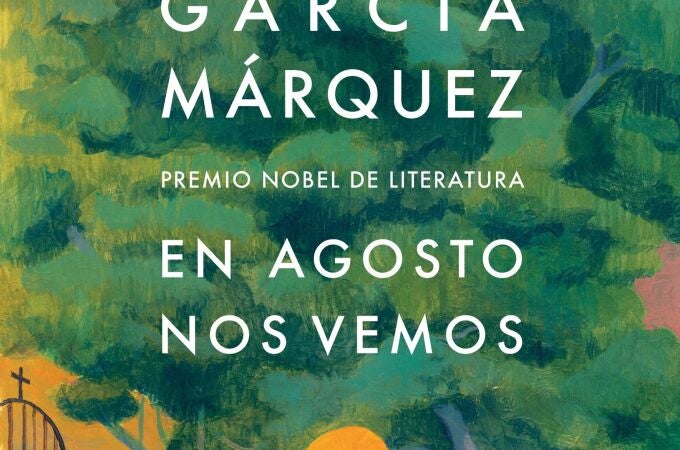 La novela póstuma de García Márquez, 'En agosto nos vemos', verá la luz el próximo 6 de marzo