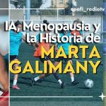 IA, Menopausia y la Historia de Marta Galimany