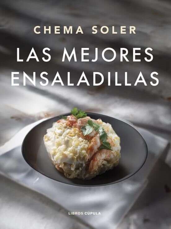 Las mejores ensaladillas, de Chema Soler (Libros Cúpula). 
